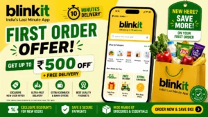 Blinkit First Order Offer 2026: Get Up to ₹500 OFF + Free Delivery for New Users