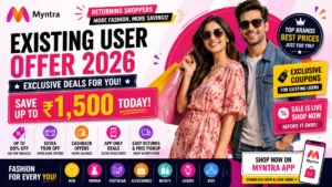 Myntra Existing User Offer 2026: Returning Shoppers Can Save Up to ₹1,500 Today