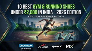 10 Best Gym & Running Shoes Under ₹2,000 in India–2026 Edition